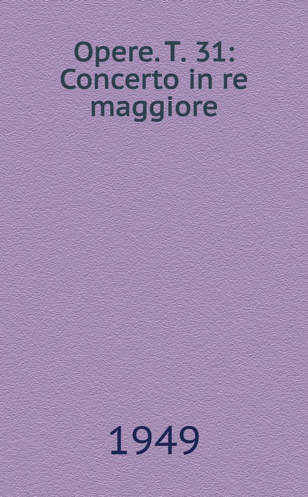 [Opere]. Т. 31 : Concerto in re maggiore