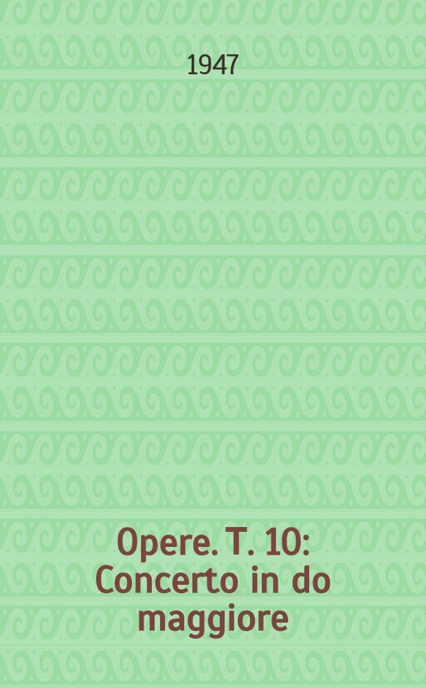 [Opere]. Т. 10 : Concerto in do maggiore