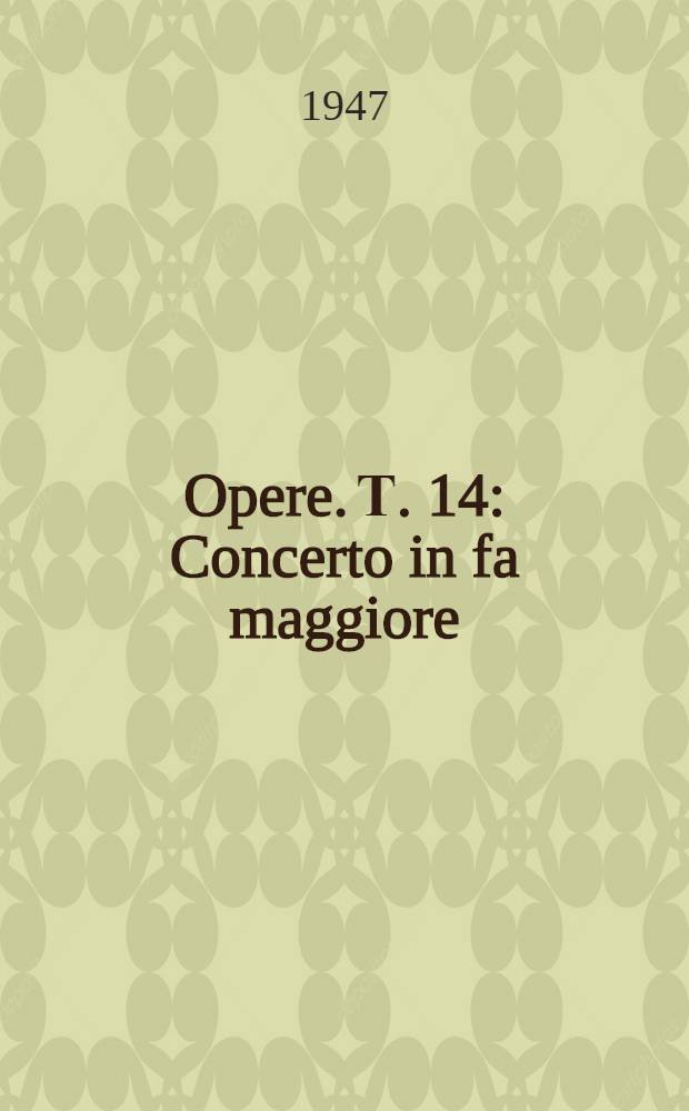 [Opere]. Т. 14 : Concerto in fa maggiore