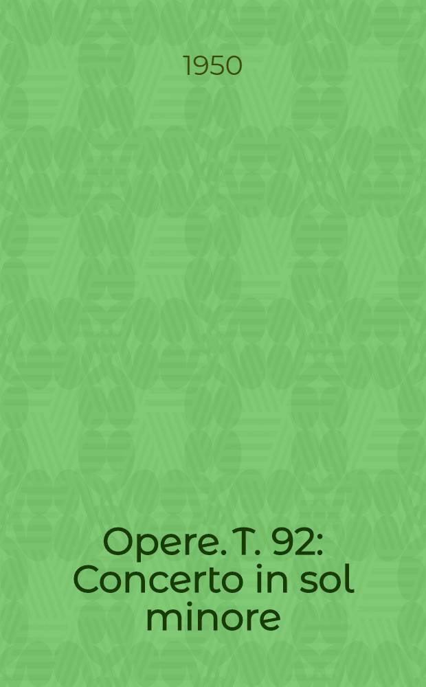 [Opere]. T. 92 : Concerto in sol minore