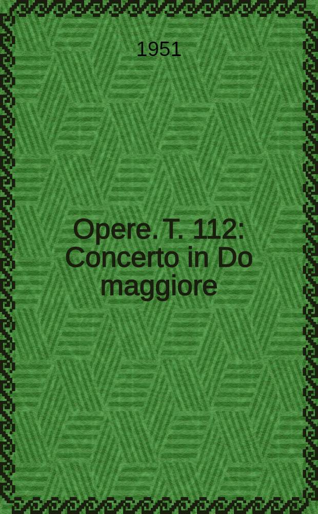 [Opere]. T. 112 : Concerto in Do maggiore