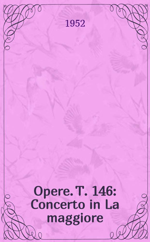 [Opere]. T. 146 : Concerto in La maggiore