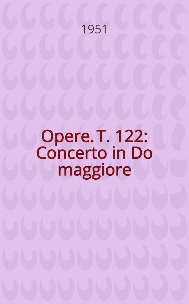 [Opere]. T. 122 : Concerto in Do maggiore