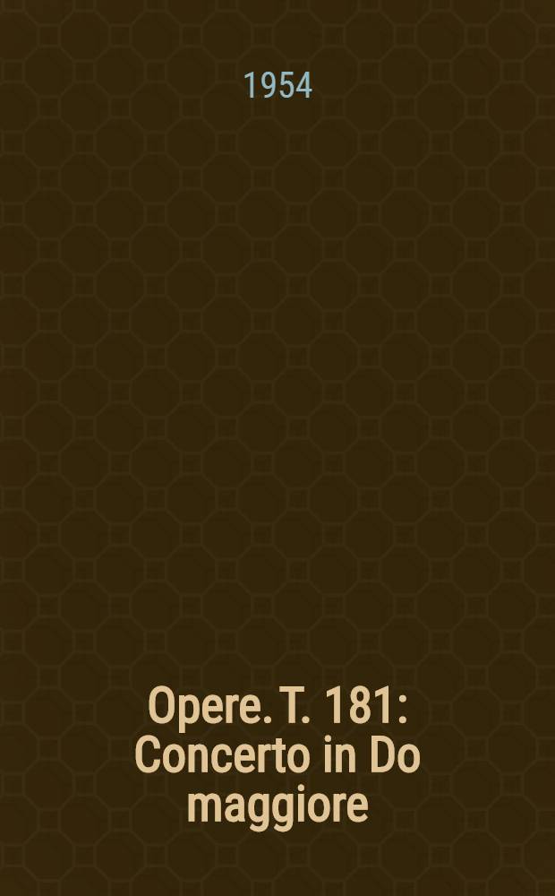 [Opere]. T. 181 : Concerto in Do maggiore