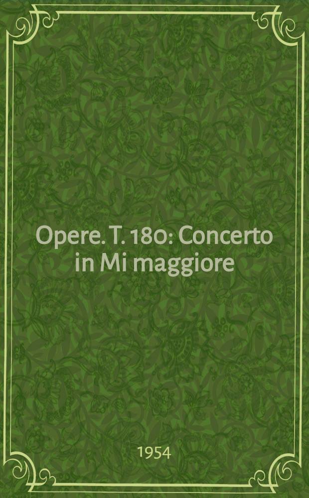[Opere]. T. 180 : Concerto in Mi maggiore