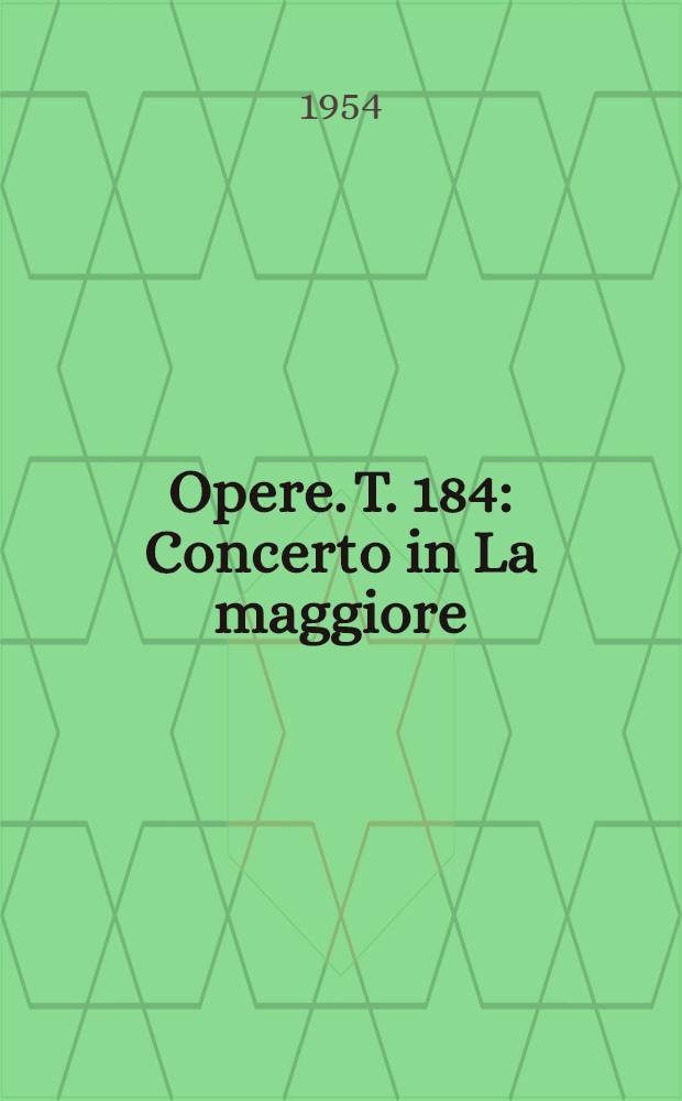 [Opere]. T. 184 : Concerto in La maggiore