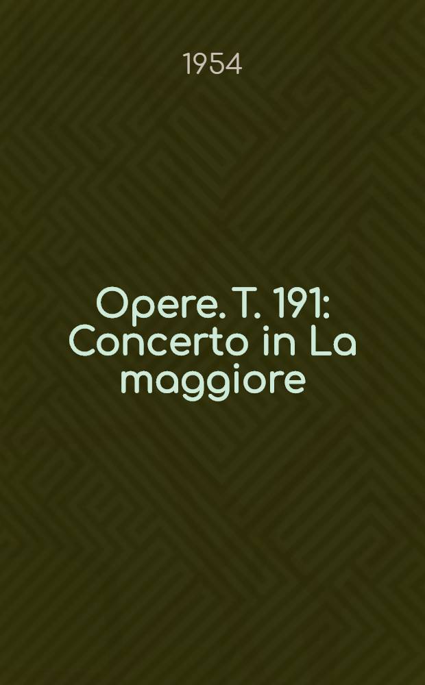 [Opere]. T. 191 : Concerto in La maggiore