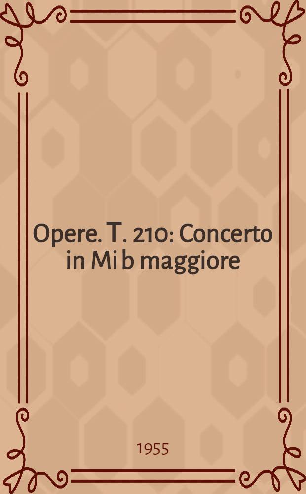 [Opere]. Т. 210 : Concerto in Mi b maggiore