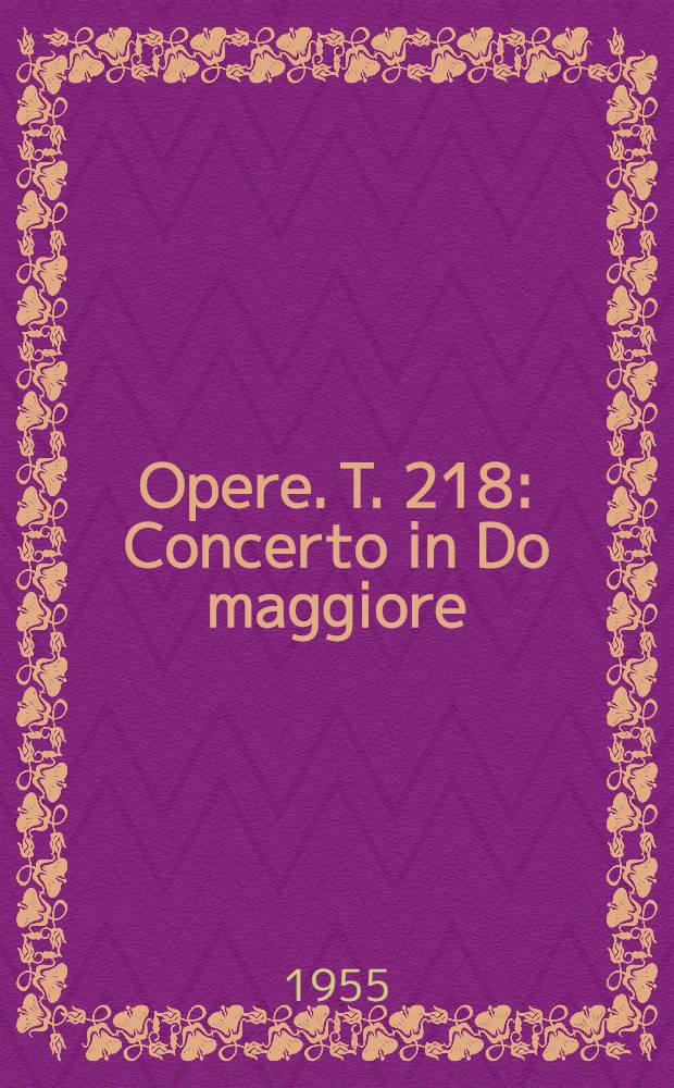 [Opere]. T. 218 : Concerto in Do maggiore