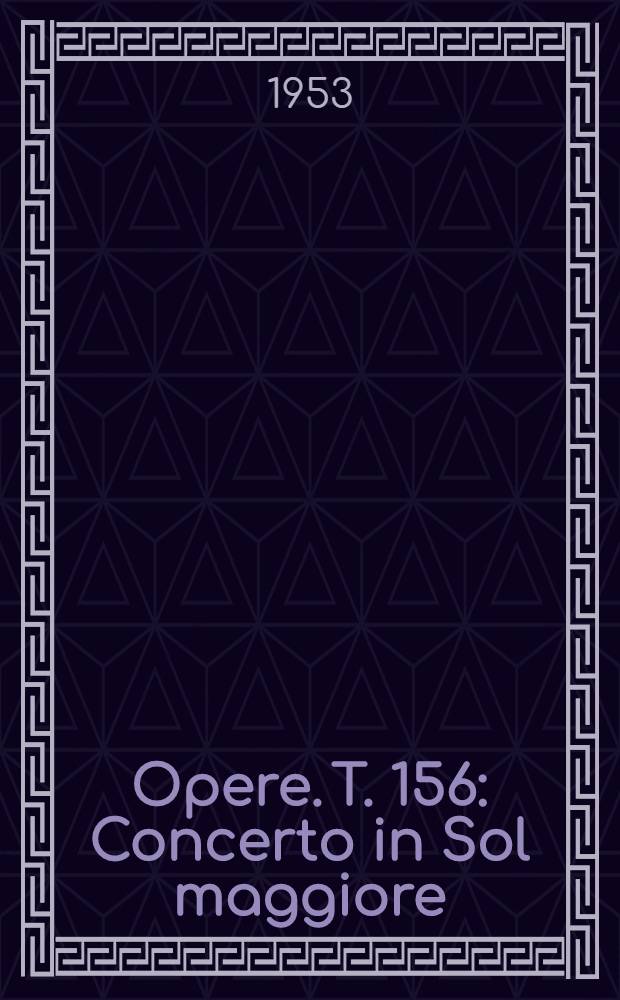 [Opere]. T. 156 : Concerto in Sol maggiore
