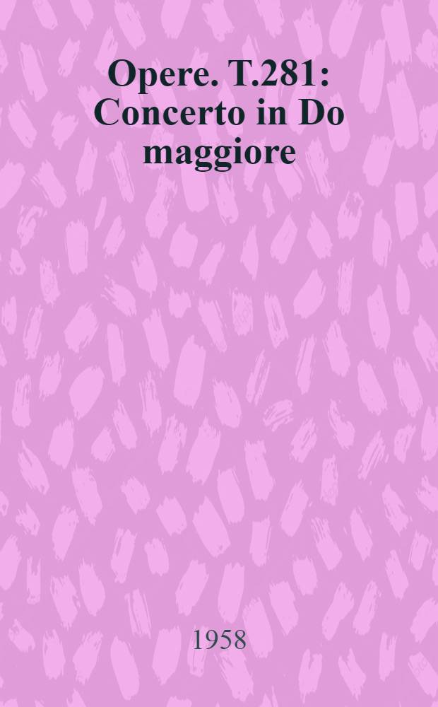 [Opere]. T.281 : Concerto in Do maggiore