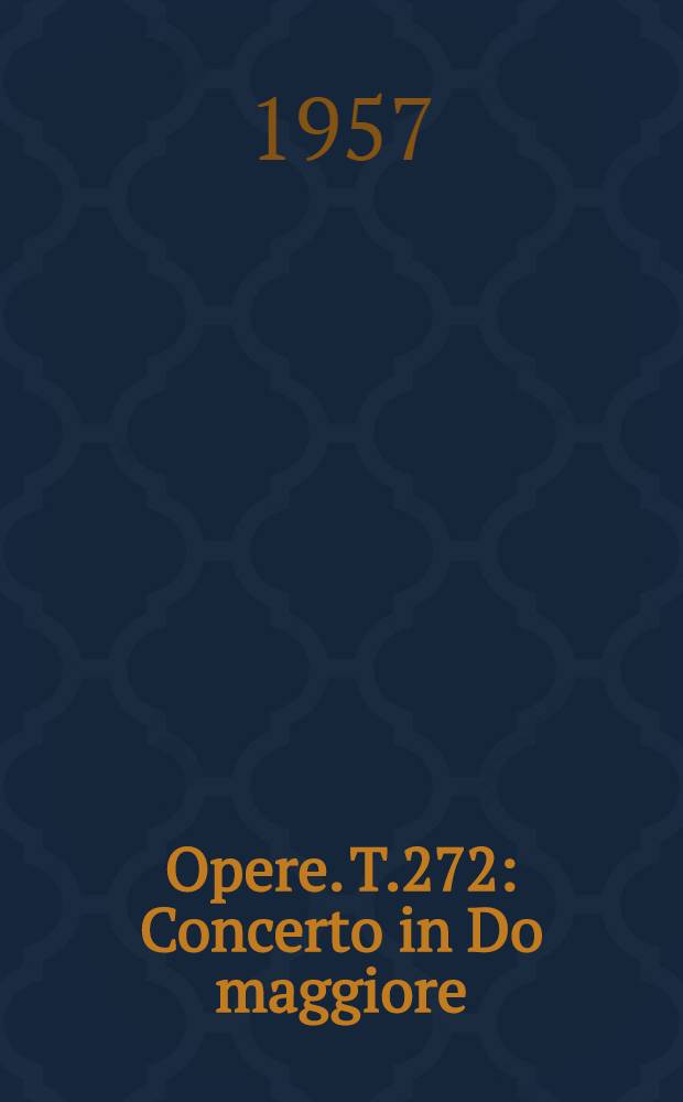 [Opere]. T.272 : Concerto in Do maggiore