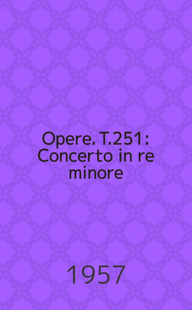 [Opere]. T.251 : Concerto in re minore