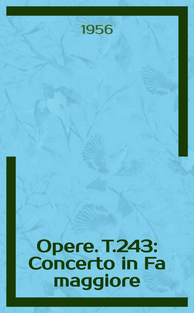 [Opere]. T.243 : Concerto in Fa maggiore