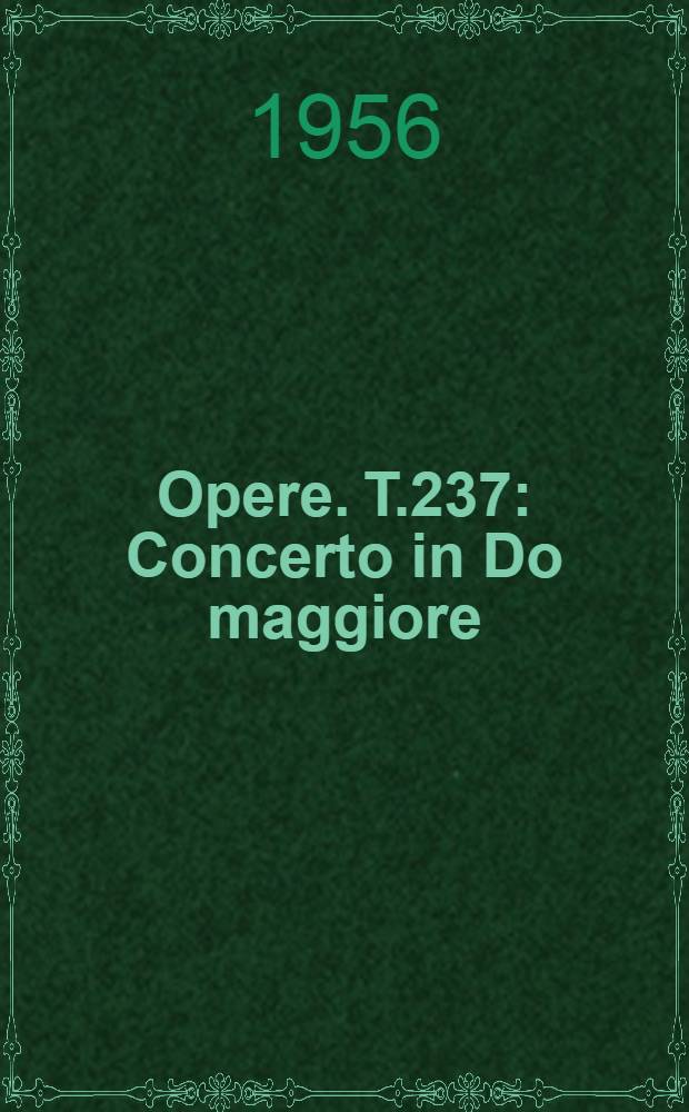 [Opere]. T.237 : Concerto in Do maggiore