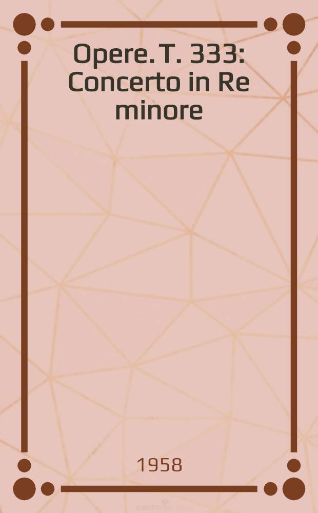 [Opere]. T. 333 : Concerto in Re minore