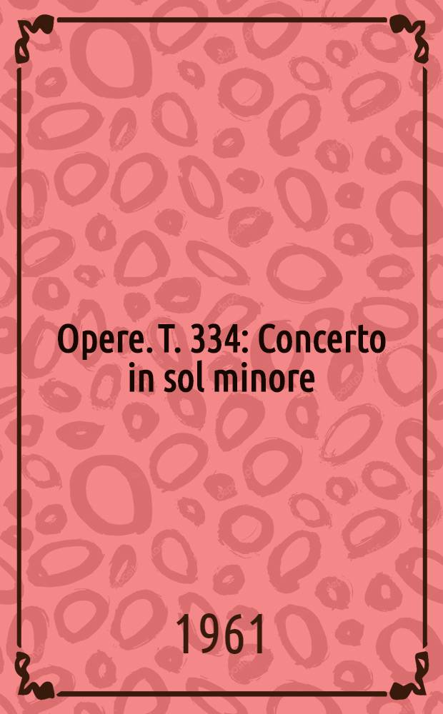 [Opere]. T. 334 : Concerto in sol minore
