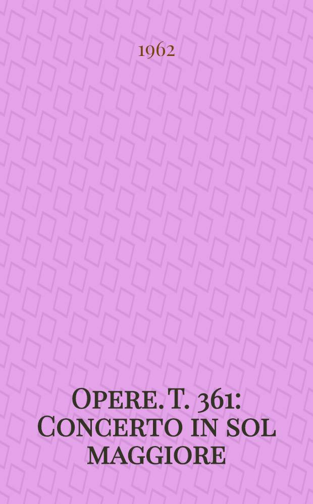 [Opere]. T. 361 : Concerto in sol maggiore