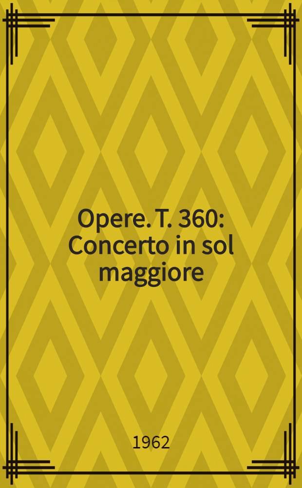 [Opere]. T. 360 : Concerto in sol maggiore