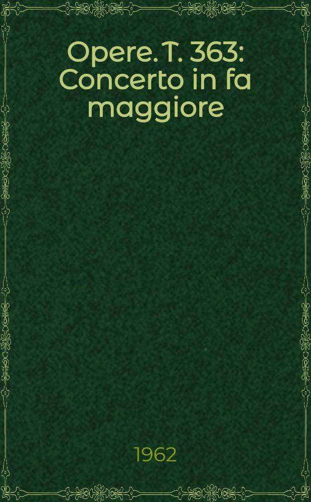 [Opere]. T. 363 : Concerto in fa maggiore