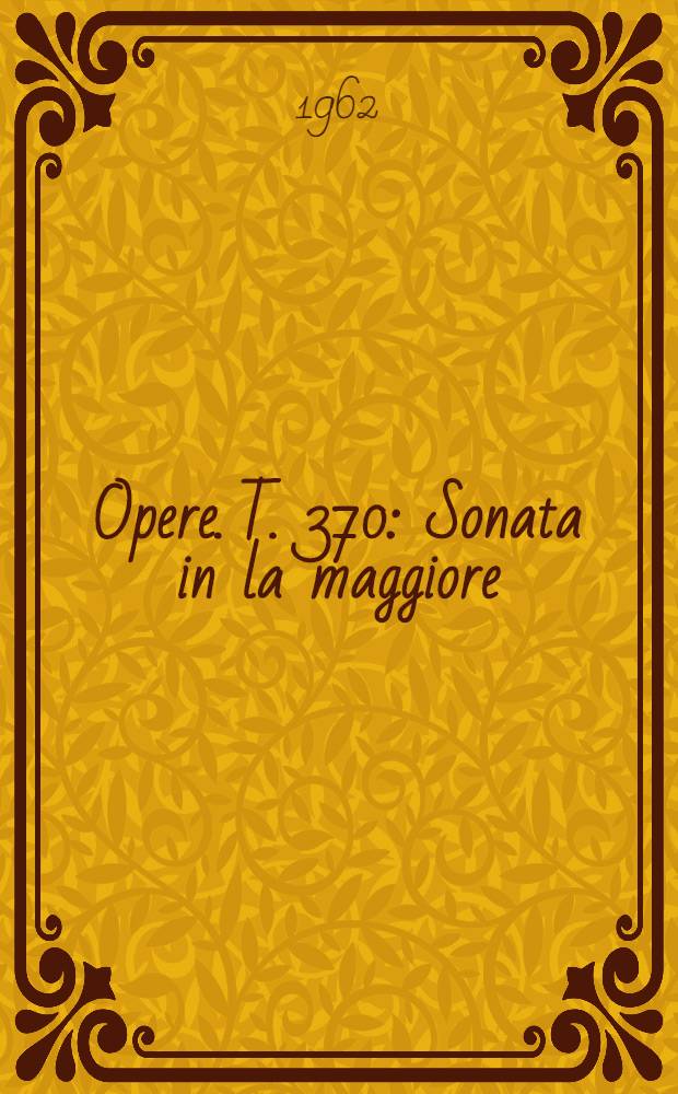 [Opere]. T. 370 : Sonata in la maggiore