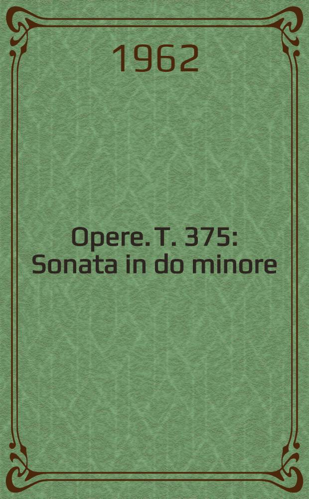 [Opere]. T. 375 : Sonata in do minore