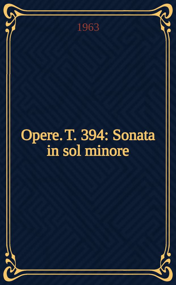 [Opere]. T. 394 : Sonata in sol minore