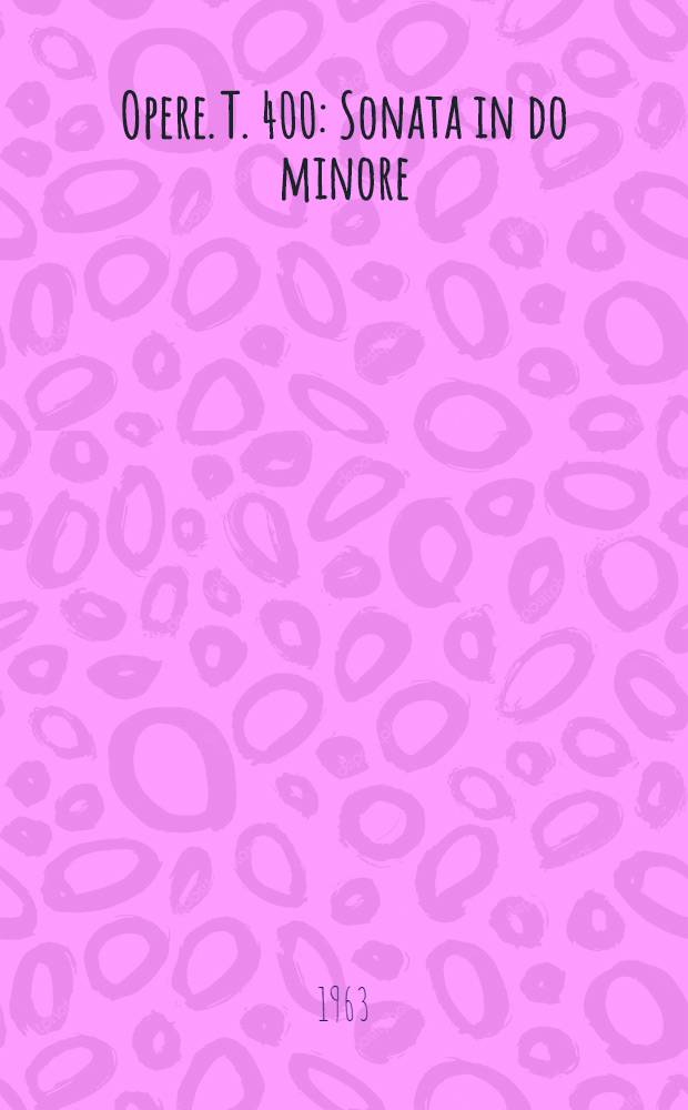 [Opere]. T. 400 : Sonata in do minore