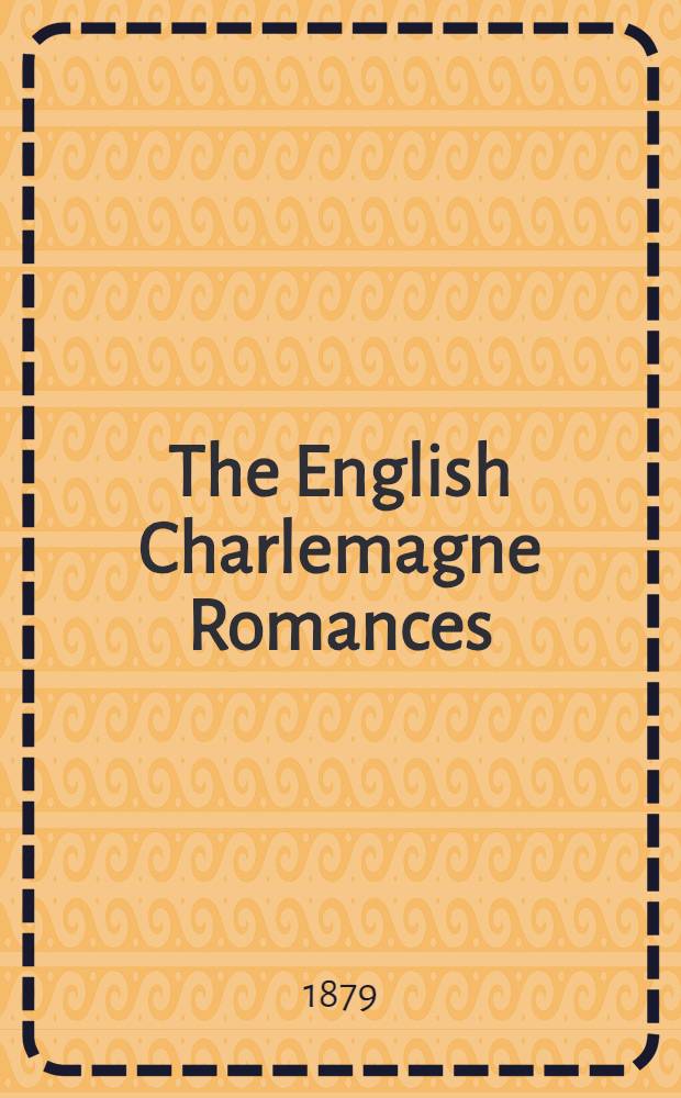 The English Charlemagne Romances : Part 1-12