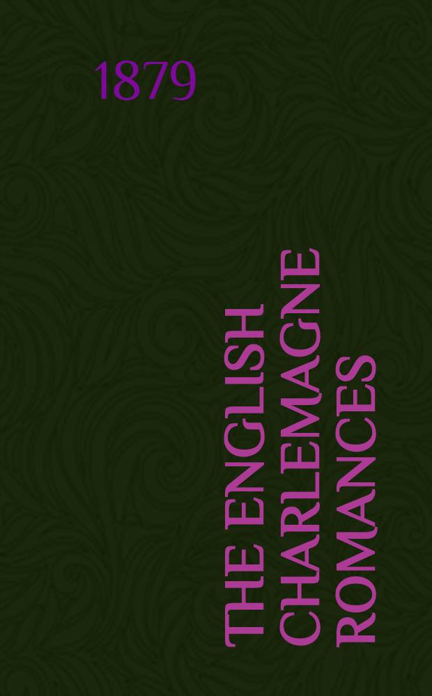 The English Charlemagne Romances : [Part 1-12]. Part 1 : Sir Ferumbras