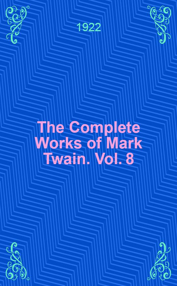 The Complete Works of Mark Twain. Vol. 8 : The Mysterious Stranger