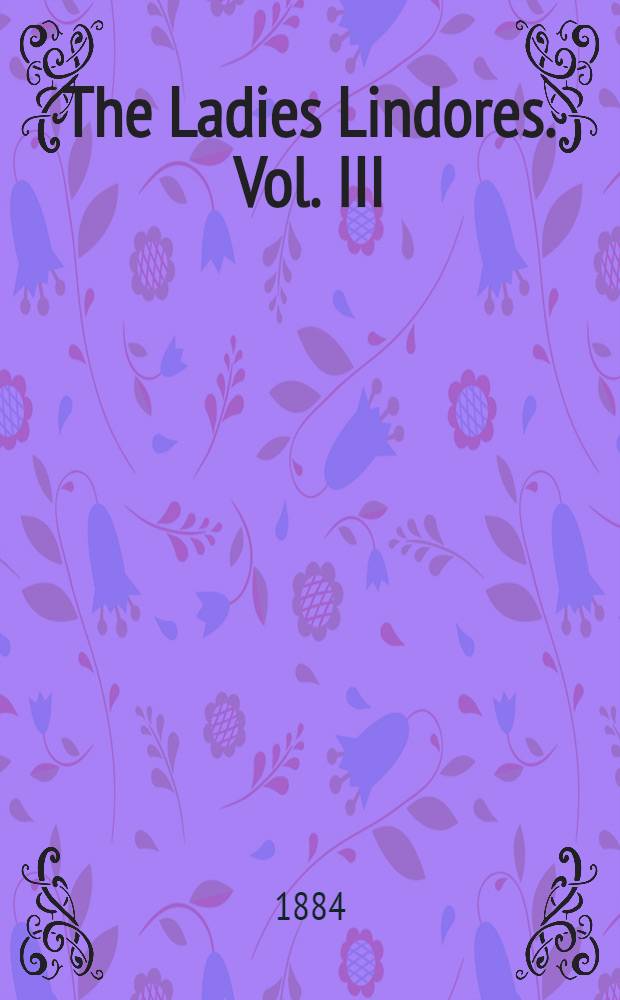 The Ladies Lindores. Vol. III : Vol. III