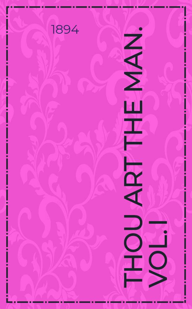 Thou art the Man. Vol. I : Vol. I