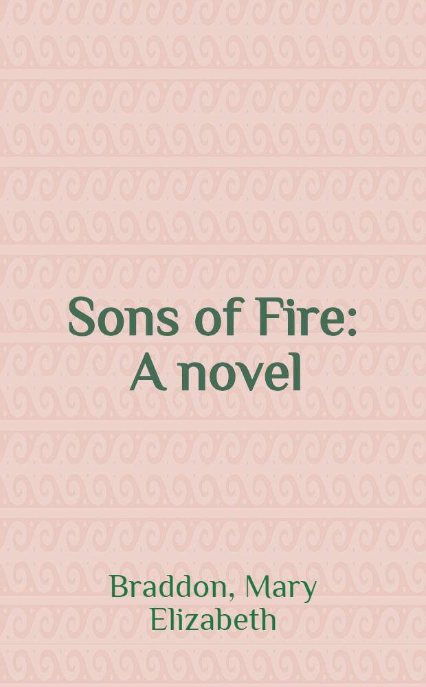 Sons of Fire : A novel : In two vol