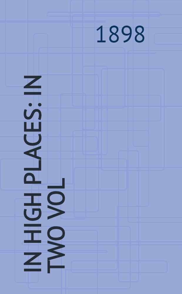 In High Places : In two vol