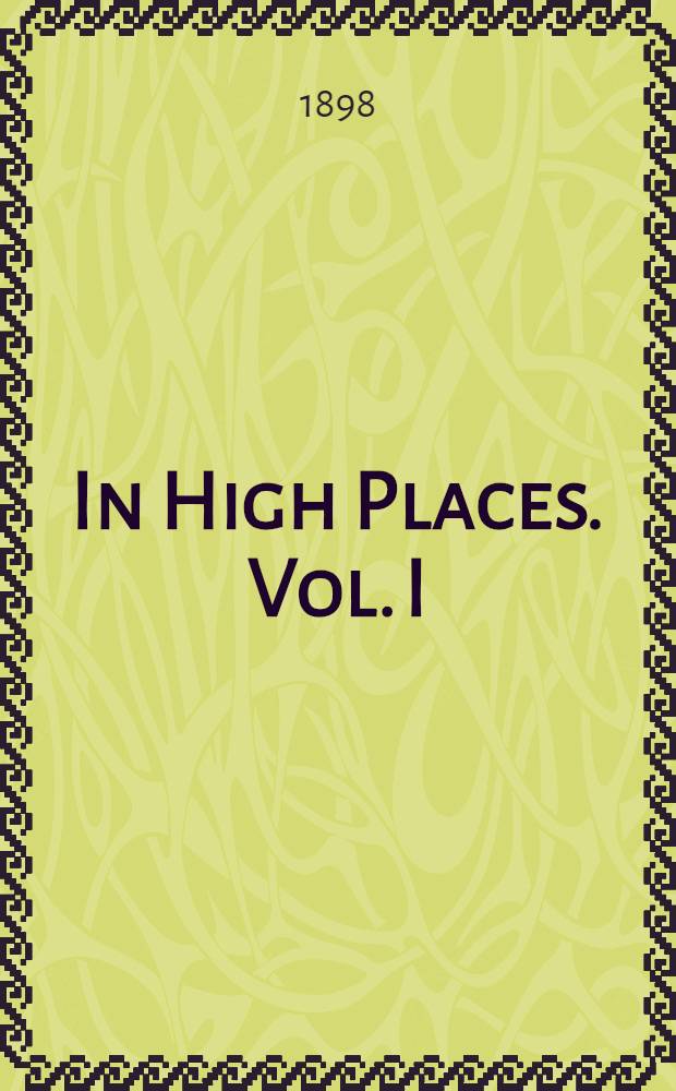 In High Places. Vol. I : Vol. I