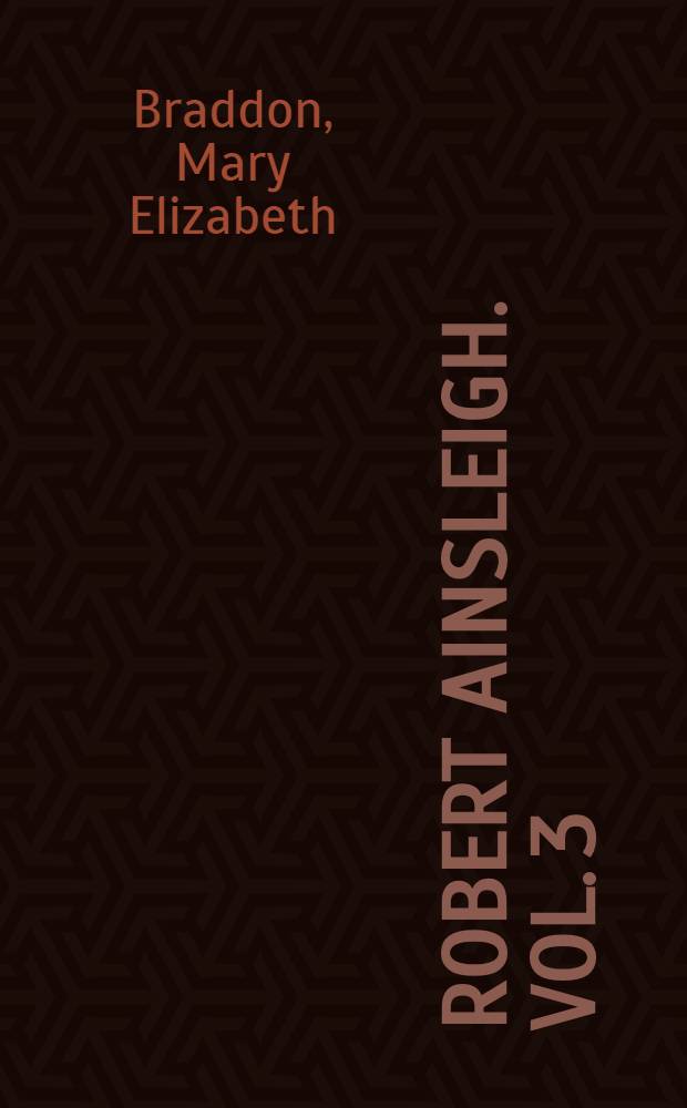 Robert Ainsleigh. Vol. 3