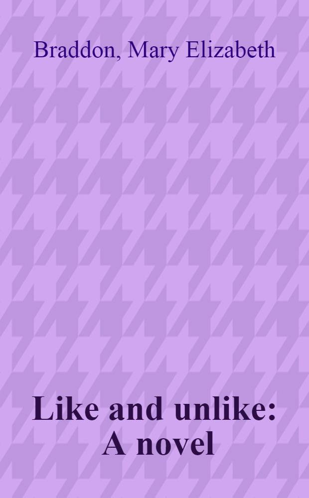 Like and unlike : A novel : In two vol