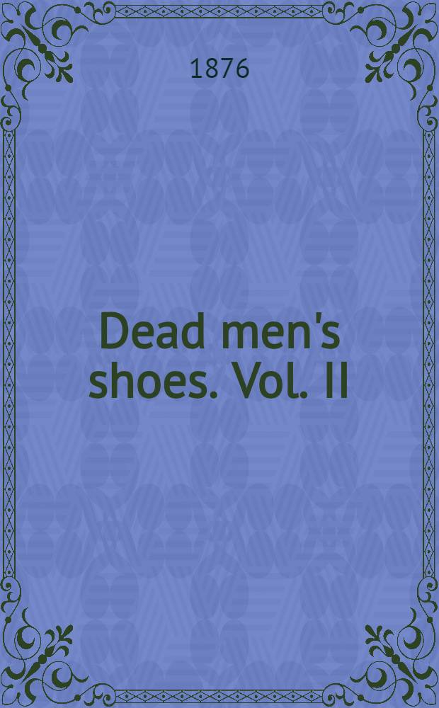 Dead men's shoes. Vol. II : Vol. II
