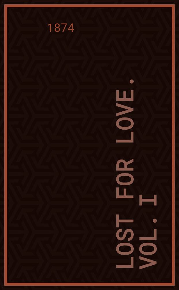 Lost for love. Vol. I : Vol. I