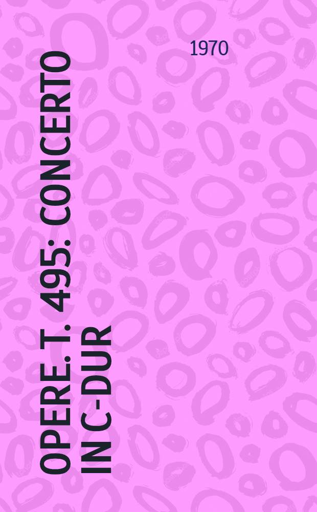 [Opere]. T. 495 : Concerto in C-dur
