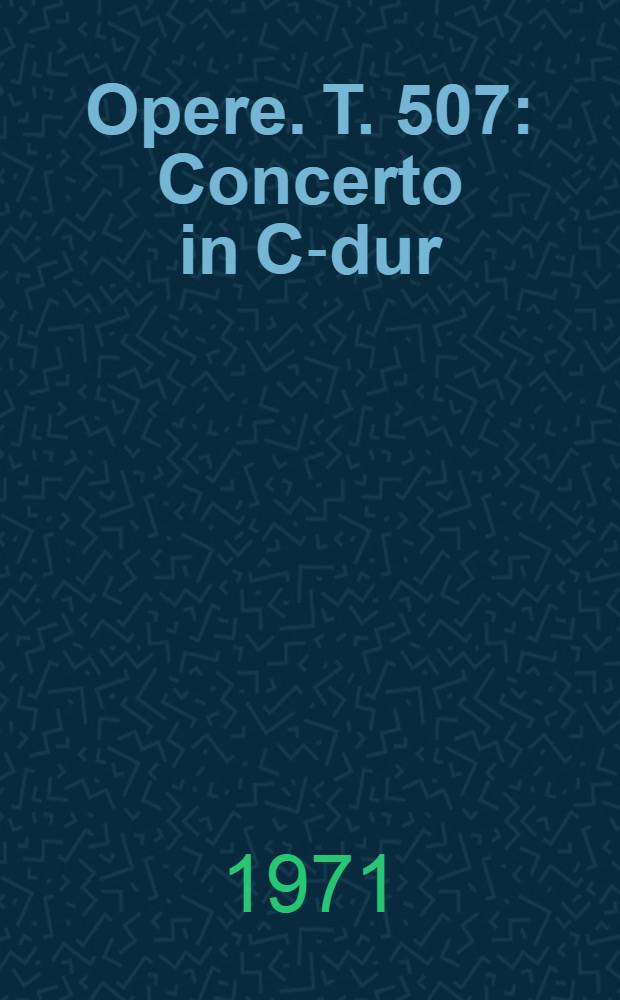 [Opere]. T. 507 : Concerto in C-dur