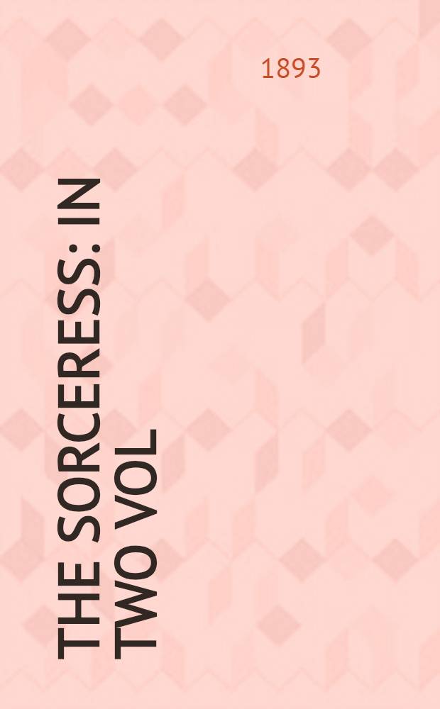 The Sorceress : In two vol