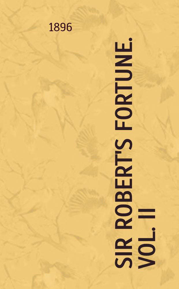 Sir Robert's Fortune. Vol. II : Vol. II