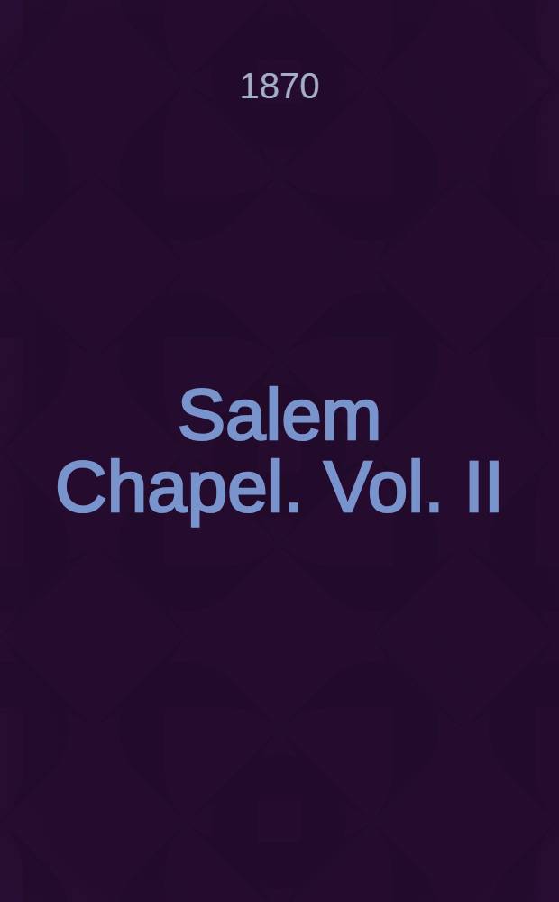Salem Chapel. Vol. II : Vol. II