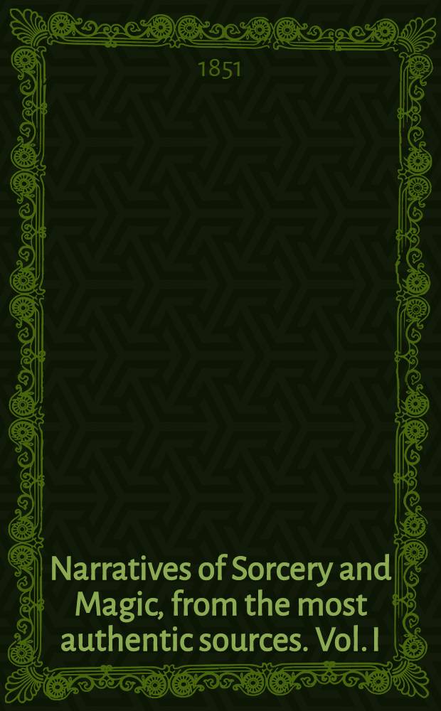 Narratives of Sorcery and Magic, from the most authentic sources. Vol. I : Vol. II