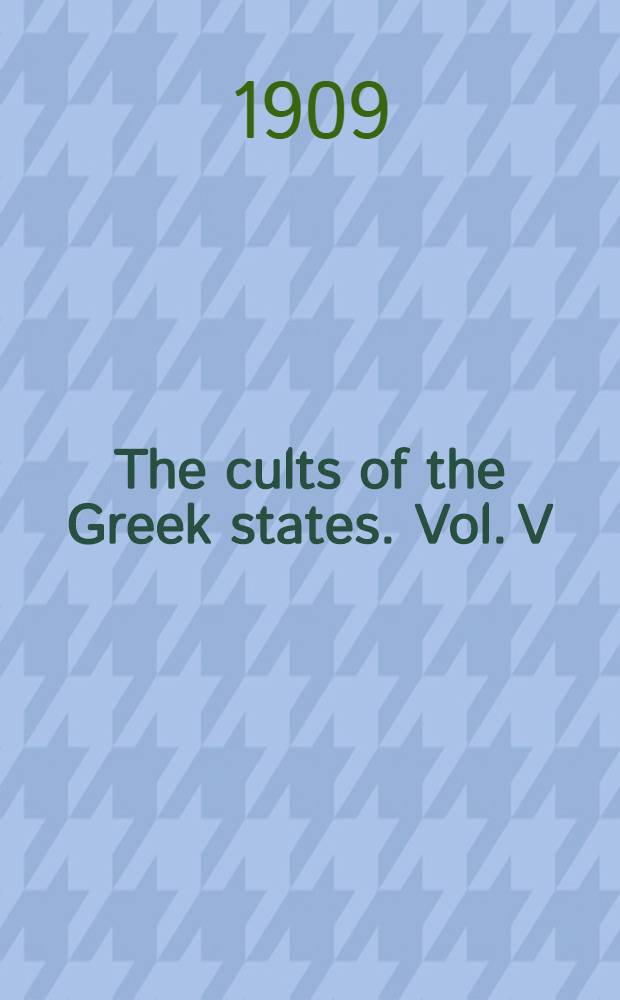 The cults of the Greek states. Vol. V : Vol. V