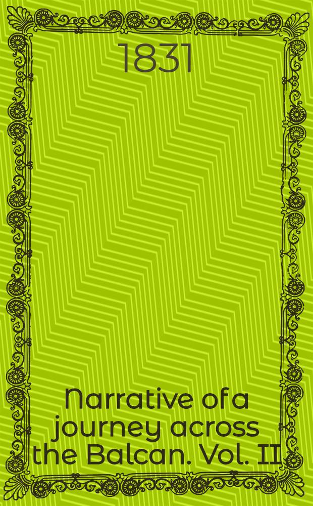 Narrative of a journey across the Balcan. Vol. II : Vol. II