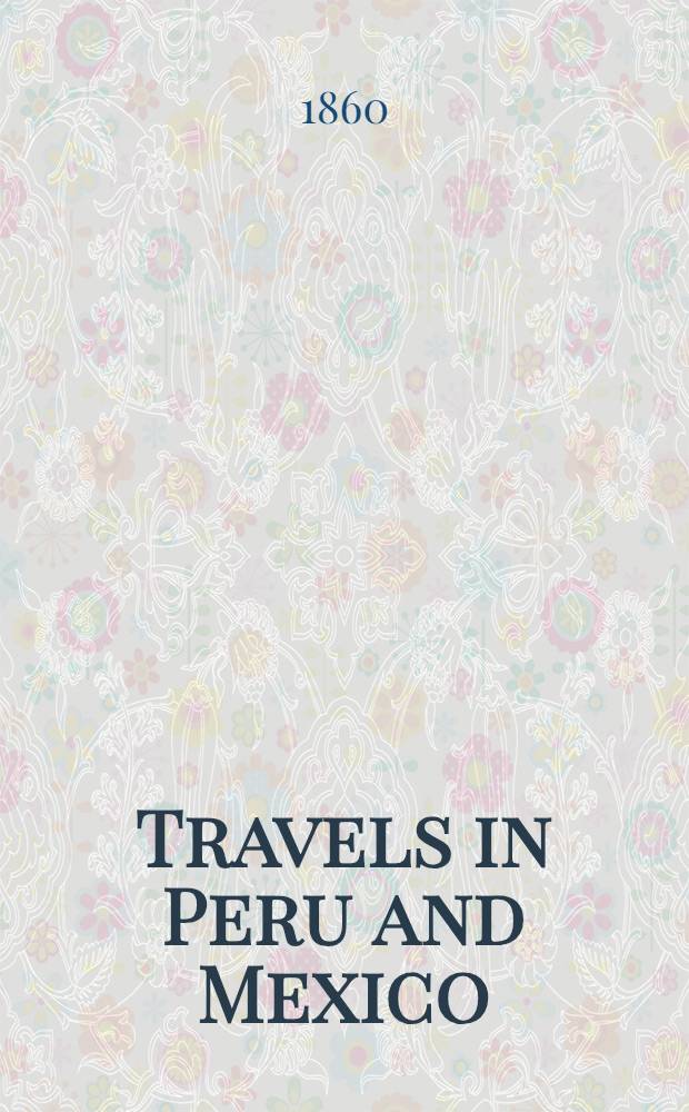 Travels in Peru and Mexico : In two vol