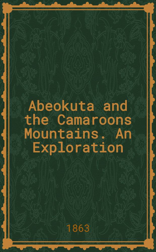 Abeokuta and the Camaroons Mountains. An Exploration : In two vol